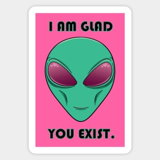 I Am Glad You Exist Sticker